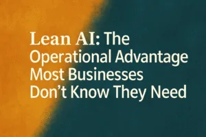 Digital graphic illustrating Lean AI® as a business operations solution, highlighting clarity, automation, and decision acceleration